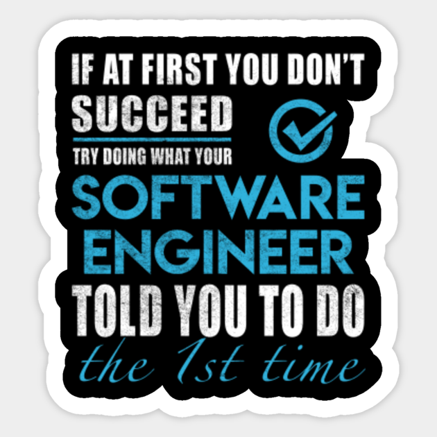 Software Engineer T Shirt Told You To Do The 1st Time Gift Item Tee